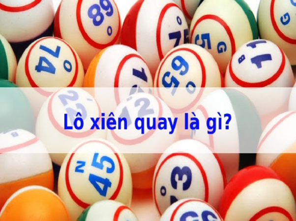 Tổng quan về lô xiên quay, xiên quay 6 có bao nhiêu cặp